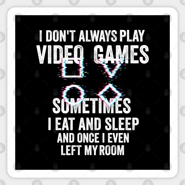 i don't Always Play Video Games Funny Gamer Gift Teens Sticker by dianoo